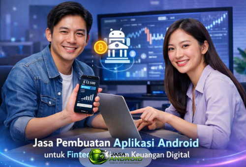Jasa Pembuatan Aplikasi Android untuk Fintech dan Sistem Keuangan Digital